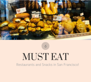 6 must-eat Restaurants and Snacks in San Francisco!