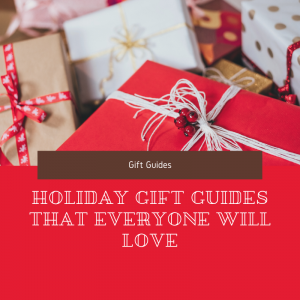 holiday gift guides that everyone will love
